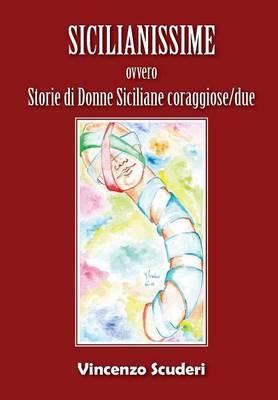 Sicilianissime ovvero storie di donne siciliane coraggiose - Vincenzo Scuderi - copertina