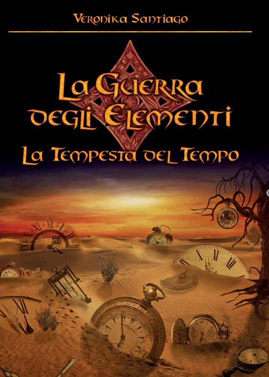 La tempesta del tempo. La guerra degli elementi. Vol. 3 - Veronika Santiago - copertina