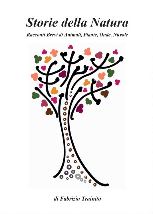 Storie della natura. Racconti brevi di animali, piante, onde, nuvole - Fabrizio Trainito - copertina