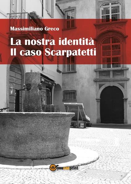 La nostra identità. Il caso Scarpatetti - Massimiliano Greco - copertina