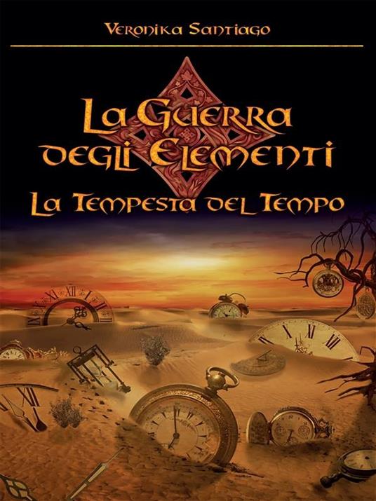 La tempesta del tempo. La guerra degli elementi. Vol. 3 - Veronika Santiago - ebook