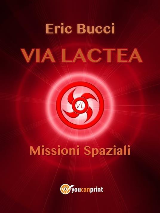 Via Lactea. Missioni spaziali - Eric Bucci - ebook