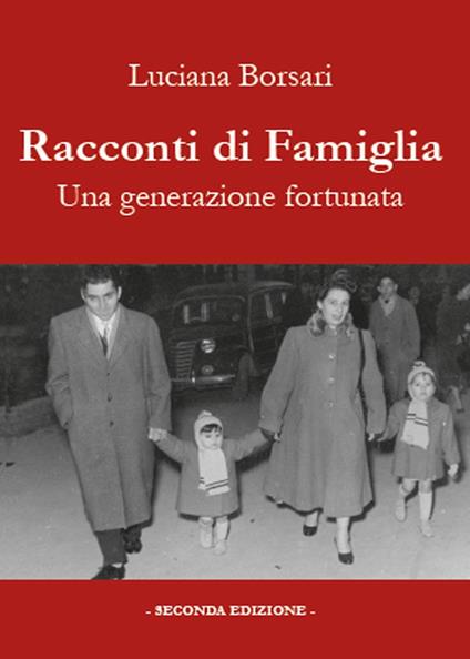 Racconti di famiglia. Una generazione fortunata - Luciana Borsari - copertina