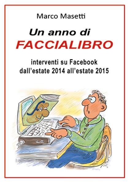 Un anno di faccialibro. Interventi su Facebook dall'estate 2014 all'estate 2015 - Marco Masetti - copertina