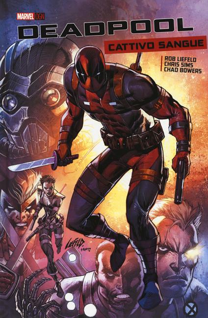 Cattivo sangue. Deadpool - Rob Liefeld,Chad Bowers,Chris Sims - copertina