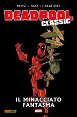 Il minacciato fantasma. Deadpool classic. Vol. 10