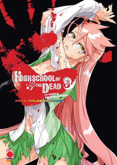 Highschool of the dead color. La scuola dei morti viventi. Vol. 3 - Daisuke Sato,Shouji Sato,M. Ricompensa,A. Cellie - ebook