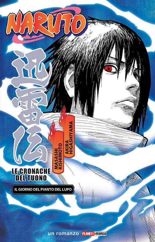 Il giorno del pianto del lupo. Le cronache del tuono. Naruto - Masashi Kishimoto,Akira Higashiyama - copertina