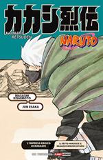 L'impresa eroica di Kakashi. Il sesto Hokage e il ragazzo rinunciatario. Naruto