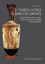 Il tymbos, la stele e la barca di Caronte. L'immaginario della morte sulle lekythoi funerarie a fondo bianco