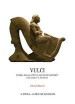 Vulci. Storia della città e dei suoi rapporti con greci e romani