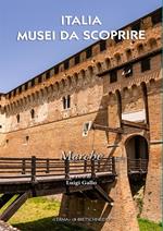 Italia musei da scoprire. Marche