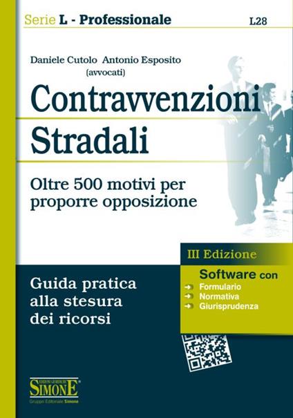 Contravvenzioni stradali. Oltre 500 motivi per proporre opposizione. Guida pratica alla stesura dei ricorsi. Con software - Daniele Cutolo,Antonio Esposito - copertina