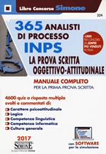 365 analisti di processo INPS. La prova scritta oggettivo-attitudinale. Manuale completo per la prima prova scritta. 4600 quiz a risposta multipla. Con software di simulazione