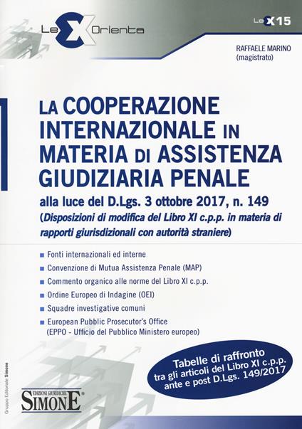 La cooperazione internazionale in materia di assistenza giudiziaria penale alla luce del D.lgs 3 ottobre 2017, n. 149 (Disposizioni di modifica del libro XI c.p.p. in materia di rapporti giurisdizionali con autorità straniere) - Raffaele Marino - copertina