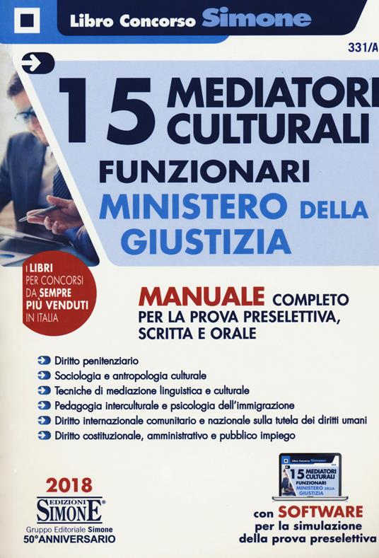 15 mediatori culturali. Funzionari. Ministero della giustizia. Manuale completo per la prova preselettiva, scritta e orale. Con espansione online. Con software di simulazione - copertina