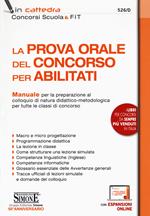 La prova orale del concorso per abilitati. Manuale per la preparazione al colloquio di natura didattico-metodologica per tutte le classi di concorso. Con espansione online