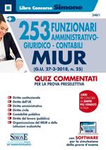 253 funzionari amministrativo-giuridico-contabili MIUR (G.U. 27-3-2018, n. 25). Quiz commentati per la prova preselettiva. Con software per la simulazione