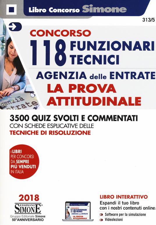 Concorso 118 Funzionari Tecnici Agenzia delle Entrate. La prova attitudinale. 3500 quiz svolti e commentati. Con schede esplicative delle tecniche di risoluzione. Con software di simulazione - copertina