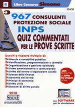 967 Consulenti Protezione Sociale INPS. Quiz commentati per le prove scritte. Con software di simulazione