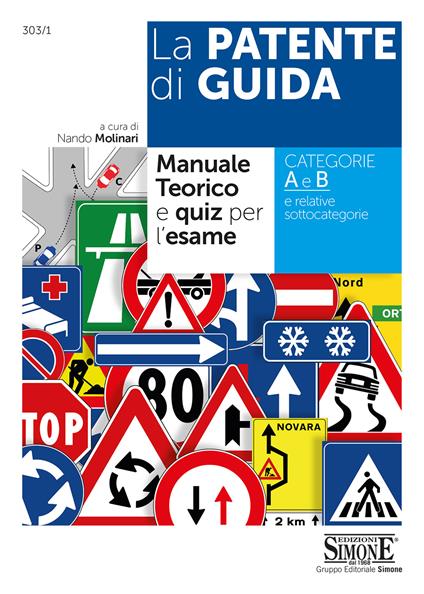 La patente di guida. Manuale teorico e quiz per l'esame. Categorie A e B e relative sottocategorie - copertina