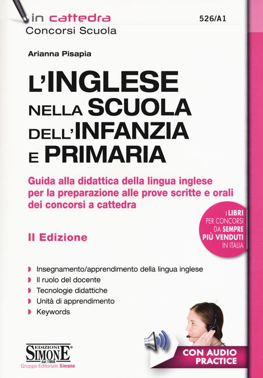 Inglese nella scuola dell'infanzia e primaria. Guida alla didattica della lingua inglese per la preparazione alle prove scritte e orali dei concorsi a cattedra. Con File audio per il download - Arianna Pisapia - copertina