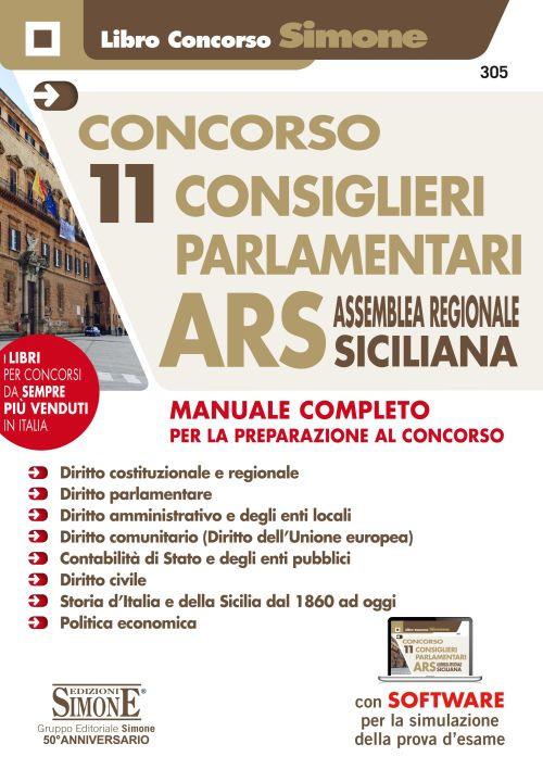 Concorso 11 consiglieri parlamentari ARS Assemblea Regionale Siciliana. Manuale completo per la preparazione al concorso. Con software di simulazione - copertina