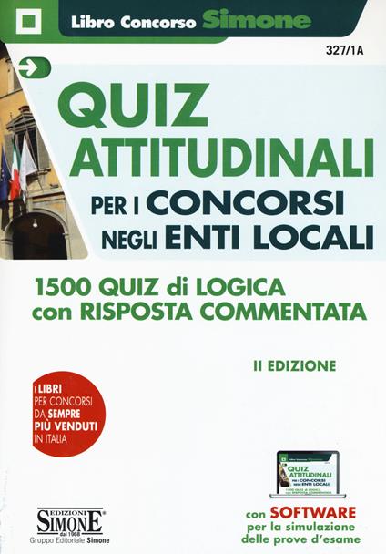 Quiz attitudinali per il concorso negli Enti Locali. 1500 quiz di logica con risposta commentata. Con software di simulazione - copertina