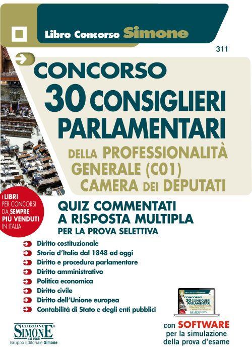 Concorso 30 consiglieri parlamentari della professionalità generale (C01). Camera  dei Deputati. Quiz commentati a risposta multipla per la prova selettiva.  Con software di simulazione - Libro - Edizioni Giuridiche Simone - Il libro  concorso