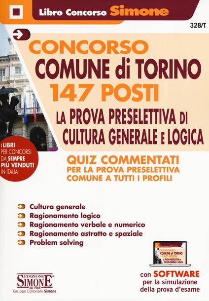 Concorso Comune di Torino 147 posti. La prova preselettiva di cultura generale e logica. Quiz Commentati. Quiz Commentati per la prova preselettiva comune a tutti i profili. Con software di simulazione - copertina