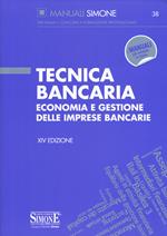 Tecnica bancaria. Economia e gestione delle imprese bancarie