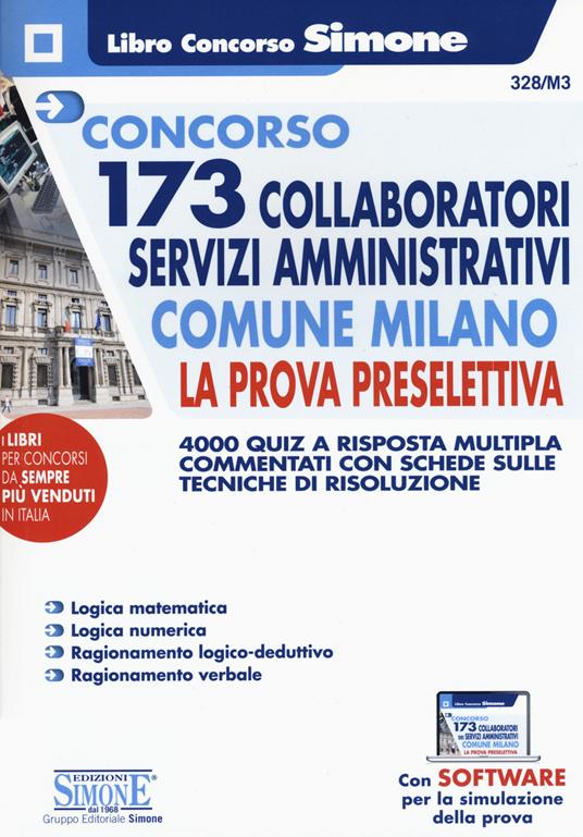 Concorso 173 collaboratori servizi amministrativi Comune Milano. La prova preselettiva. 4000 quiz a risposta multipla commentati con schede sulle tecniche di risoluzione. Con software di simulazione - copertina