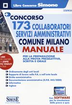 Concorso 173 collaboratori servizi amministrativi Comune Milano. Manuale per la preparazione alla prova preselettiva, scritta e orale. Con software di simulazione