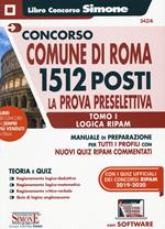 Concorso Comune di Roma 1512 posti. La prova preselettiva. Manuale di preparazione per tutti i profili con tutti quiz RIPAM commentati. Con software di simulazione. Vol. 1: Logica RIPAM.