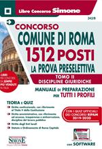 Concorso Comune di Roma. 1512 posti prova preselettiva. Manuale di preparazione per tutti i profili. Con software di simulazione. Vol. 2: Discipline giuridiche.