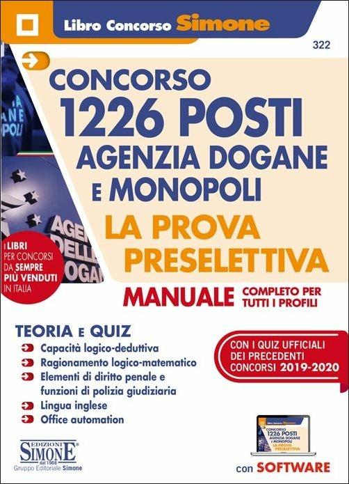 Concorso 1226 posti Agenzia Dogane e Monopoli. La prova preselettiva. Manuale completo per tutti i profili. Con software di simulazione - copertina