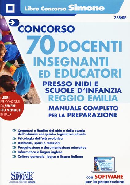 Concorso 70 docenti. Insegnanti ed educatori presso nidi e le scuole d'infanzia Reggio Emilia. Manuale completo per la preparazione. Con espansione online. Con software di simulazione - copertina