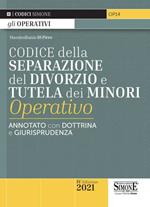 Codice della separazione del divorzio e tutela dei minori operativo. Annotato con dottrina e giurisprudenza