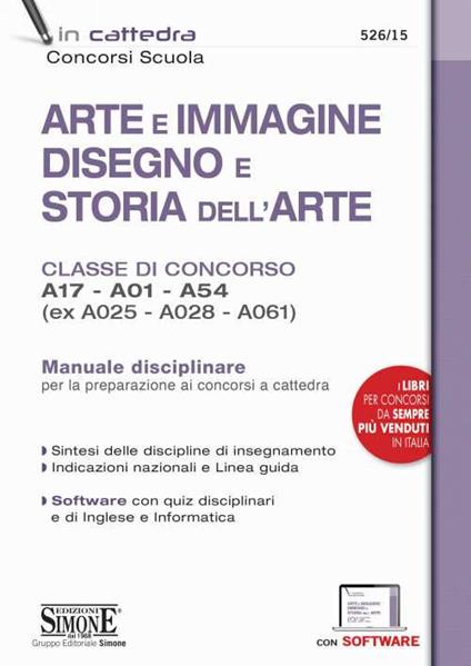 Arte e immagine, disegno e storia dell'arte. Classi di concorso A17, A01, A54 (ex A025, A028, A061). Manuale disciplinare. Con software di simulazione - copertina