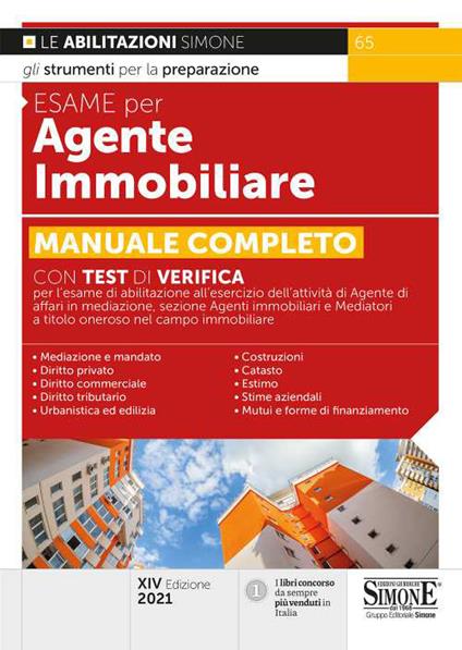 Esame per agente immobiliare. Manuale completo. Con test di verifica per l'esame di abilitazione all'esercizio dell'attività di Agente di affari in mediazione, sezione Agenti immobiliari e Mediatori a titolo oneroso nel campo immobiliare - copertina