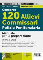 Concorso 120 allievi commissari polizia penitenziaria. Manuale per la preparazione. Teoria e quiz. Con espansione online. Con software di simulazione