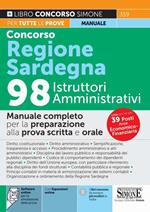 Concorso regione Sardegna 98 istruttori amministrativi. Manuale completo per la preparazione alla prova scritta e orale. Con espansione online. Con software di simulazione