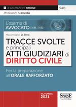 L' esame di avvocato 2021-2022. Tracce svolte e principali atti giudiziari di diritto civile. Per la preparazione all'orale rafforzato