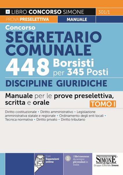 Concorso segretario comunale 448 borsisti per 345 posti. Con espansione online. Vol. 1: Discipline Giuridiche. Manuale per le prove preselettiva, scritta e orale. - copertina