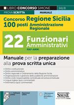 Concorso regione Sicilia 100 posti Amministrazione Regionale. 22 Funzionari amministrativi (cod. RAF-AMM). Manuale per la preparazione alla prova scritta unica. Con software di simulazione