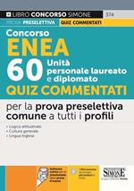 Concorso ENEA 60 unità personale laureato e diplomato. Quiz commentati per la prova preselettiva comune a tutti i profili. Con software di simulazione