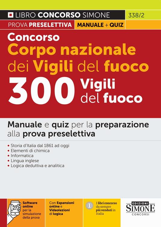 Concorso Corpo nazionale dei Vigili del fuoco. 300 Vigili del fuoco.  Manuale e quiz per la preparazione alla prova preselettiva. Con espansione  online. Con software di simulazione - Libro - Edizioni Giuridiche Simone 