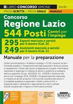 Concorso Regione Lazio. 544 posti Centri per l'impiego. 295 esperti mercato e servizi per il lavoro (Cat.D). 249 assistenti mercato e servizi per il lavoro (Cat.C). Manuale per la preparazione. Con espansione online. Con software di simulazione