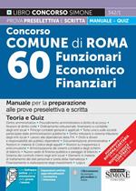 Concorso comune di Roma 60 funzionari economico finanziari. Manuale per la preparazione alle prove preselettiva e scritta. Teoria e quiz. Con espansione online. Con software di simulazione