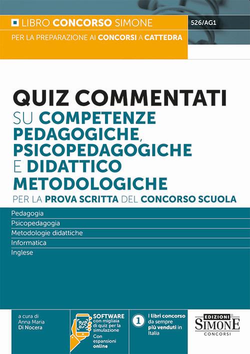 Quiz commentati su competenze pedagogiche, psicopedagogiche e didattico  metodologiche. Per la prova scritta del concorso scuola. Con espansione  online. Con software di simulazione - Anna Maria Di Nocera - Libro -  Edizioni